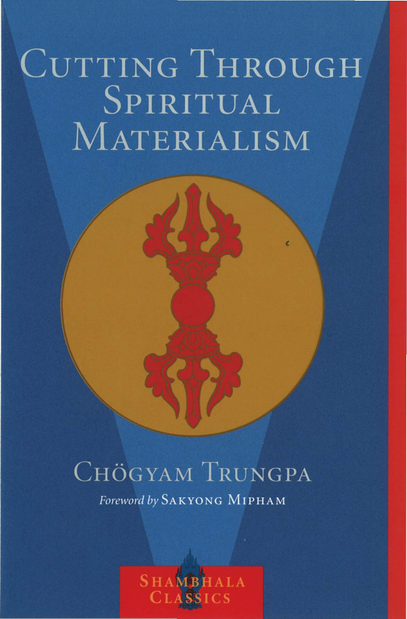 (image for) Cutting Through Spiritual Materialism by Chogyam Trungpa (PDF) - Click Image to Close